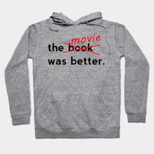 The Movie was Better Hoodie